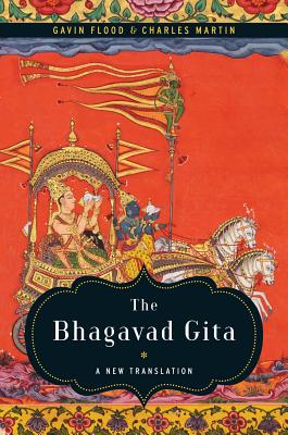 The Bhagavad Gita: A New Translation - Flood, Gavin (Translated by), and Martin, Charles (Translated by)