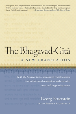 The Bhagavad-Gita: A New Translation - Feuerstein, Georg (Translated by), and Feuerstein, Brenda (Translated by)