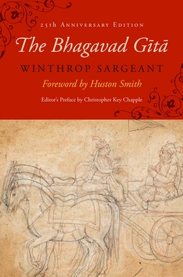 The Bhagavad Gita: Twenty-Fifth-Anniversary Edition - Sargeant, Winthrop (Translated by), and Smith, Huston (Foreword by), and Chapple, Christopher Key (Preface by)