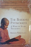 The Bhikkhu Patimokkhkha: A Word by Word Translation