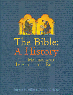 The Bible: A History: The making and impact of the Bible