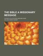 The Bible a Missionary Message; A Study of Activities and Methods