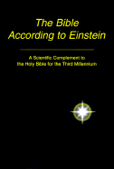 The Bible According to Einstein: A Scientific Complement to the Holy Bible for the Third Millenium - Jupiter Scientific Publishing Company (Creator)