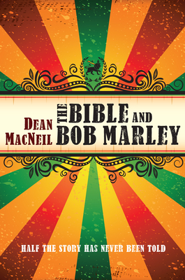 The Bible and Bob Marley - MacNeil, Dean, and Jennings, Stephen (Foreword by)