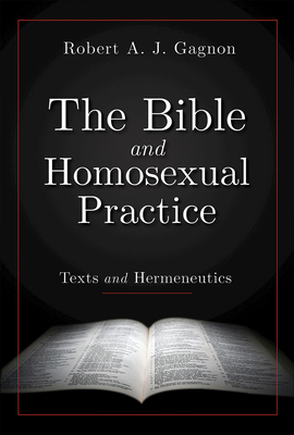 The Bible and Homosexual Practice: Texts and Hermeneutics - Gagnon, Robert a J
