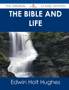 The Bible and Life - The Original Classic Edition