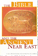 The Bible and the Ancient Near East - Gordon, Cyrus H, and Rendsburg, Gary A