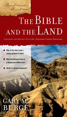 The Bible and the Land - Burge, Gary M, Ph.D.