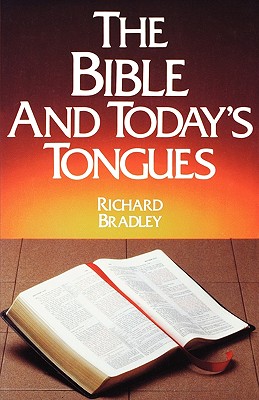 The Bible and Today's Tongues - Bradley, Richard M