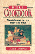 The Bible Cookbook: Nourishment for the Body and Soul