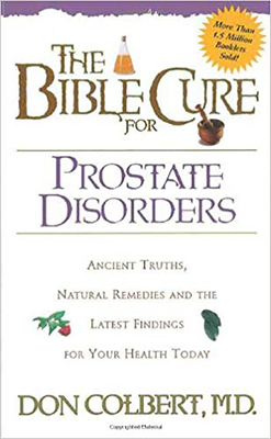 The Bible Cure for Prostate Disorders: Ancient Truths, Natural Remedies and the Latest Findings for Your Health Today - Colbert, Don, M D