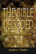 The Bible Decoded: Breaking the Ancient Code