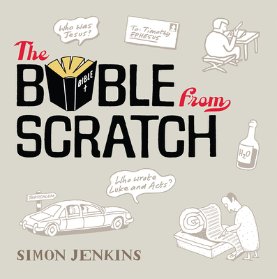 The Bible from Scratch: A lightning tour from Genesis to Revelation - Jenkins, Simon