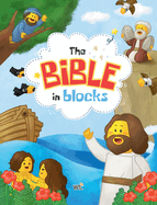 The Bible in Blocks: 40 Engaging Bible Stories with Fun Block-Style Illustrations for Kids and Families