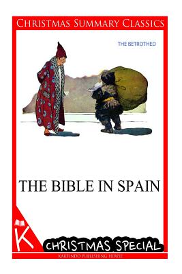 The Bible in Spain [christmas summary classics] - Borrow, George Henry