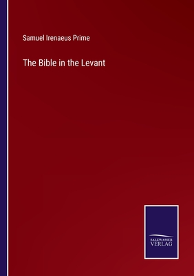 The Bible in the Levant - Prime, Samuel Irenaeus