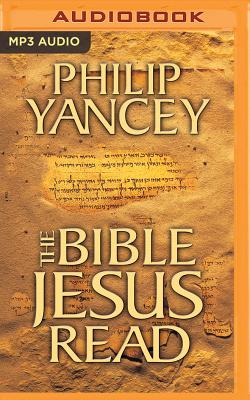 The Bible Jesus Read - Yancey, Philip, and England, Maurice (Read by)