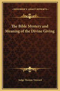 The Bible Mystery and Meaning of the Divine Giving