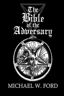 The Bible of the Adversary 10th Anniversary Edition - Ford, Michael W