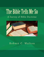 The Bible Tells Me So: A Survey of Bible Doctrine