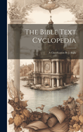 The Bible Text Cyclopedia: A Classification By J. Inglis