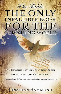 The Bible The Only Infallible Book For The Perishing World - Hammond, Jonathan