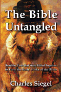 The Bible Untangled: Read the Texts that Were Edited Together to Form the Early Books of the Bible