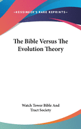 The Bible Versus The Evolution Theory