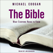 The Bible: What Everyone Needs to Know