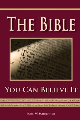 The Bible - You Can Believe It! - Schoenheit, John W