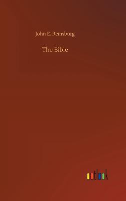 The Bible - Remsburg, John E