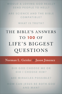 The Bible's Answers to 100 of Life's Biggest Questions - Geisler, Norman L, and Jimenez, Jason, and McDowell, Josh And Sean (Foreword by)