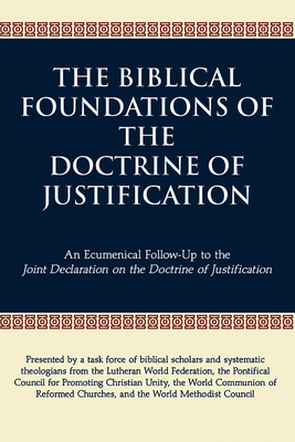 The Biblical Foundations of the Doctrine of Justification: An Ecumenical Follow-Up to the Joint Declaration on the Doctrine of Justification - Lutheran World Federation