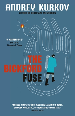 The Bickford Fuse - Kurkov, Andrey, and Dralyuk, Boris (Translated by)