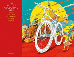 The Bicycle Colouring Book: Journey to the Edge of the World