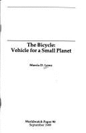 The bicycle : vehicle for a small planet - Lowe, Marcia D.