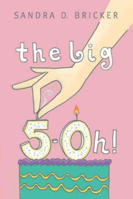 The Big 5-Oh! - Bricker, Sandra D