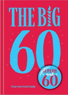 The Big 60: Your Survival Guide