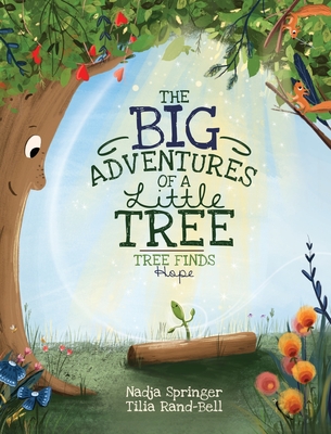 The Big Adventures Of A Little Tree: Tree Finds Hope - Springer, Nadja