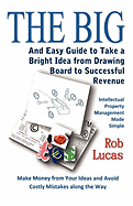 The Big and Easy Guide to Take a Bright Idea from Drawing Board to Successful Revenue