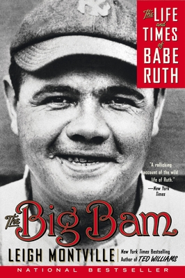 The Big Bam: The Life and Times of Babe Ruth - Montville, Leigh