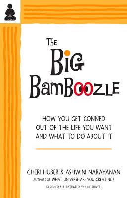 The Big Bamboozle: How We Are Conned Out of the Life We Want - Huber, Cheri, and Narayanan, Ashwini