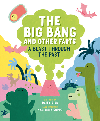 The Big Bang and Other Farts: A Blast Through the Past - Bird, Daisy