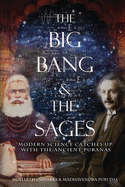 The Big Bang and The Sages: Modern Science Catches Up With The Ancient Pur&#7751;as