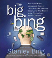The Big Bing CD: Black Holes of Time Management, Gaseous Executive Bodies, Exploding Careers, and Other Theories on the Origins of the Business Universe