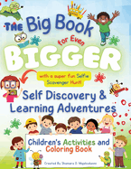 The Big Book for Even Bigger Self-Discovery and Learning Adventures for Children: The Ultimate Activity and Coloring Book for Kids!