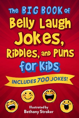 The Big Book of Belly Laugh Jokes, Riddles, and Puns for Kids: Includes 700 Jokes! - Sky Pony