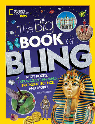 The Big Book of Bling: Ritzy Rocks, Extravagant Animals, Sparkling Science, and More! - Davidson, Rose