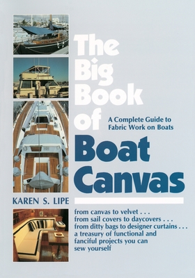 The Big Book of Boat Canvas: A Complete Guide to Fabric Work on Boats - Lipe, Karen