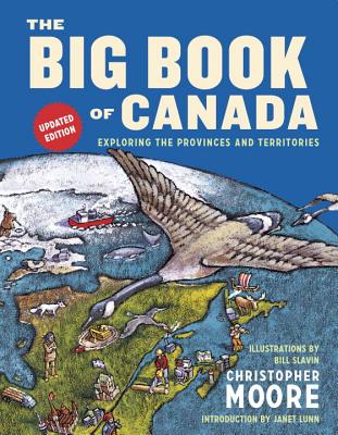 The Big Book of Canada (Updated Edition): Exploring the Provinces and Territories - Moore, Christopher, (mu, and Lunn, Janet (Introduction by)